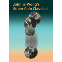 Johnny Wong's Super Coin Classical (w/DVD) by Johnny Wong - Trick - Got Magic?