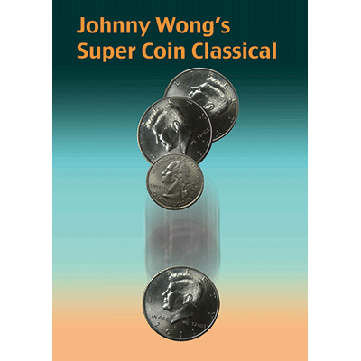 Johnny Wong's Super Coin Classical (w/DVD) by Johnny Wong - Trick - Got Magic?